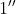 1{}''