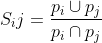 gif.latex?S_ij%3D%5Cfrac%7Bp_i%20%5Ccup%20p_j%7D%7Bp_i%5Ccap%20p_j%7D