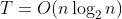 T= O(n\log_2n)