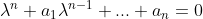 \lambda^n+a_1\lambda^{n-1}+...+a_n=0