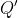 Q^{\prime}