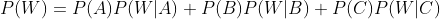P(W)=P(A)P(W|A)+P(B)P(W|B)+P(C)P(W|C)