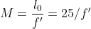 M=\frac{l_0}{f'}=25/f'
