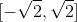 [-\sqrt{2},\sqrt{2}]