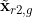 \tilde{\mathbf{x}}_{r 2, g}