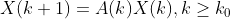 X(k+1)=A(k)X(k),k\geq k_0