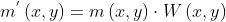 m^{'}\left ( x,y \right )= m\left ( x,y \right )\cdot W\left ( x,y \right )