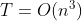 T= O(n^3)