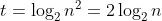 t = \log_2n^2 = 2\log_2n