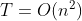 T=O(n^2)