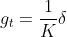 g_{t}=\frac{1}{K}\delta