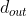 d_{out}