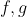 f,g