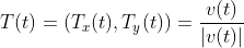 T(t)=(T_{x}(t),T_{y}(t))=\frac{v(t)}{\left | v(t) \right |}