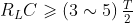 R_{L}C \geqslant \left (3\sim 5 \right ) \tfrac{T}{2}