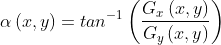 \alpha \left ( x,y \right )=tan^{-1}\left ( \frac{G_{x}\left ( x,y \right )}{G_{y}\left ( x,y \right )} \right )