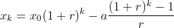 x_k=x_0(1+r)^k-a\frac{(1+r)^k-1}{r}