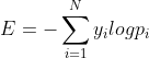 E = -\sum_{i=1}^{N} y_{i} logp_{i}