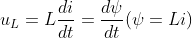 u_{L}=L\frac{di}{dt}=\frac{d\psi }{dt}(\psi =Li)