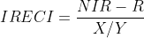 IRECI=\frac{NIR-R}{X/Y}