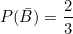 \small P(\bar B)=\frac{2}{3}