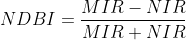 NDBI=\frac{MIR-NIR}{MIR+NIR}