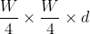 \frac{W}{4}\times\frac{W}{4}\times d