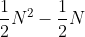 \frac{1}{2}N^{2}-\frac{1}{2}N