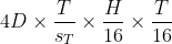 4D\times \frac{T}{s_{T}} \times \frac{H}{16} \times \frac{T}{16}