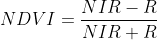 NDVI=\frac{NIR-R}{NIR+R}