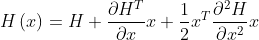 H\left ( x \right )=H+\frac{\partial H^{T}}{\partial x}x+\frac{1}{2}x^{T}\frac{\partial ^{2}H}{\partial x^{2}}x