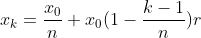 x_k=\frac{x_0}{n}+x_0(1-\frac{k-1}{n})r