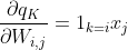 \frac{\partial q_K}{\partial W_{i,j}}= 1_{k=i}x_j