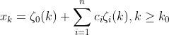 x_k=\zeta _0(k)+\sum_{i=1}^nc_i\zeta_i(k),k\ge k_0