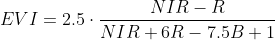 EVI=2.5\cdot\frac{NIR-R}{NIR+6R-7.5B+1}