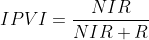 IPVI=\frac{NIR}{NIR+R}