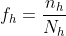 f_{h}=\frac{n_{h}}{N_{h}}