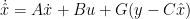 \dot{\hat{x}} = A\dot{x}+Bu+G(y-C\hat{x})