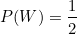 \small P(W)=\frac{1}{2}