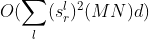 O(\sum_{l}(s^l_r)^2(MN)d)