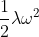\frac{1}{2} \lambda \omega ^{2}
