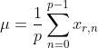 \mu =\frac{1}{p}\sum_{n=0}^{p-1}x_{r,n}