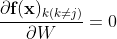 \dfrac{\partial \textbf{f}(\textbf{x})_{k(k\ne j )} }{\partial W} = 0