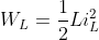 W_{L}=\frac{1}{2}Li_{L}^{2}