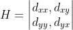 H=\begin{vmatrix} d_{xx},d_{xy}\\ d_{yy},d_{yx}\\ \end{vmatrix}