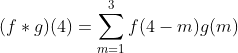 (f*g)(4)=\sum_{m=1}^{3}f(4-m)g(m)