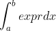 \int_{a}^{b} exprdx