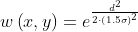 w\left ( x,y \right )=e^{\frac{d^{2}}{2\cdot \left ( 1.5\sigma \right )^{2}}}