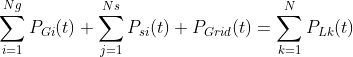 \sum_{i=1}^{N g} P_{G i}(t)+\sum_{j=1}^{N s} P_{s i}(t)+P_{G r i d}(t)=\sum_{k=1}^{N} P_{L k}(t)