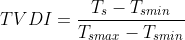 TVDI=\frac{T_{s}-T_{smin}}{T_{smax}-T_{smin}}